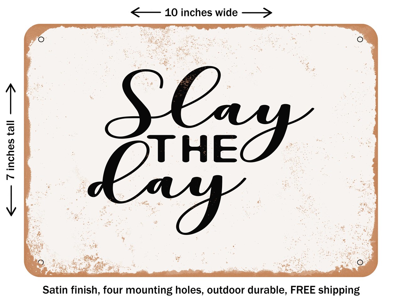 DECORATIVE METAL SIGN - Slay the Day - Vintage Rusty Look